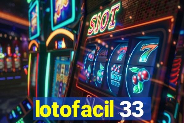 lotofacil 33